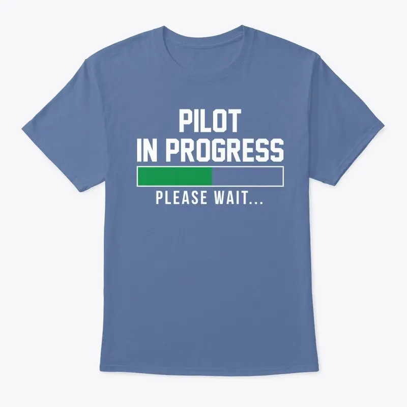 Pilot In Progress Please Wait Shirt